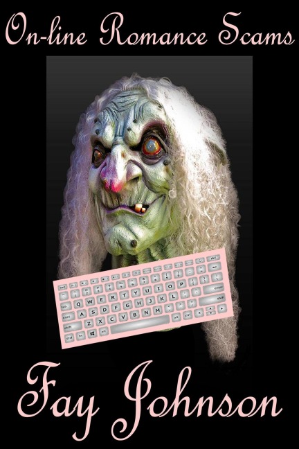 On-Line Romance Scams - Fay Johnson