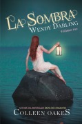 Cover-Bild zum Titel 'Wendy Darling 3. La sombra' von 'Colleen Oakes'