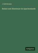 Cover-Bild zum Titel 'Reisen und Abenteuer im Apachenlande' von 'J. Roß Browne'