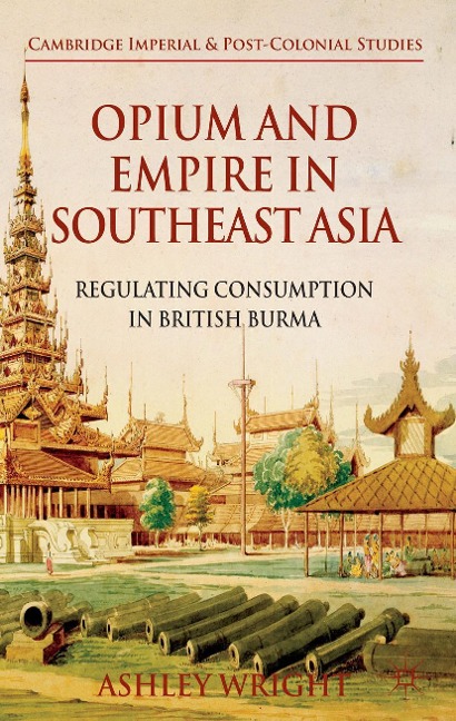 Opium and Empire in Southeast Asia - A. Wright