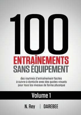 100 Entraînements Sans Équipement Vol. 1 - N. Rey