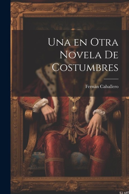 Una en otra Novela de costumbres - Fernán Caballero