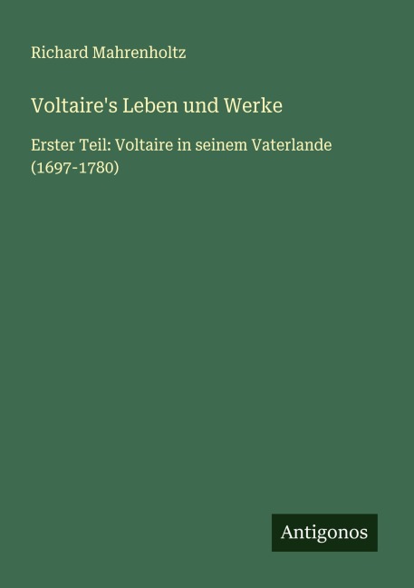 Voltaire's Leben und Werke - Richard Mahrenholtz