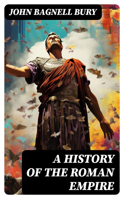 A History of the Roman Empire - John Bagnell Bury