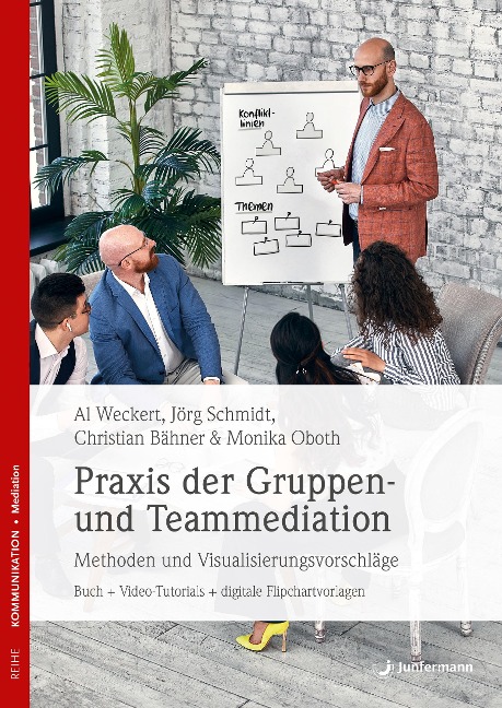 Praxis der Gruppen- und Teammediation - Al Weckert, Christian Bähner, Monika Oboth, Jörg Schmidt