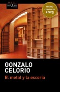 Cover-Bild zum Titel 'El Metal Y La Escoria ( Novela) / Metal and Dross (a Novel)' von 'Gonzalo Celorio'