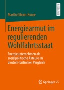 Cover-Bild zum Titel 'Energiearmut im regulierenden Wohlfahrtsstaat' von 'Martin Gibson-Kunze'