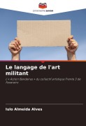 Cover-Bild zum Titel 'Le langage de l'art militant' von 'Iulo Almeida Alves'