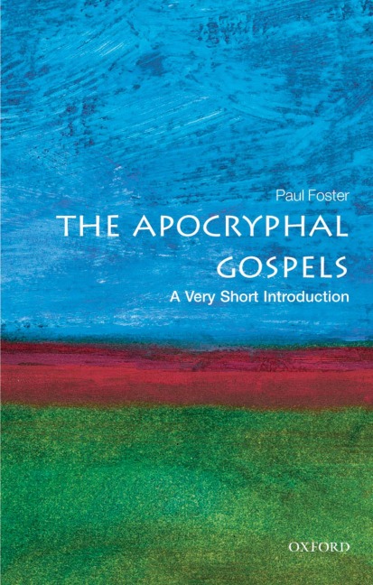 The Apocryphal Gospels - Paul (Lecturer in New Testament Literature Foster