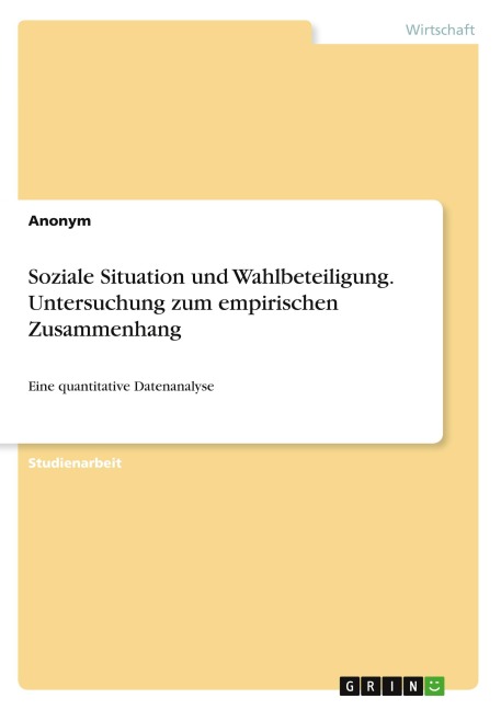 Soziale Situation und Wahlbeteiligung. Untersuchung zum empirischen Zusammenhang - Anonymous