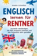 Cover-Bild zum Titel 'Englisch lernen für Rentner: Souverän verständigen, die Welt entspannt bereisen und den Ruhestand aktiv genießen' von 'Amelie Schreiber'
