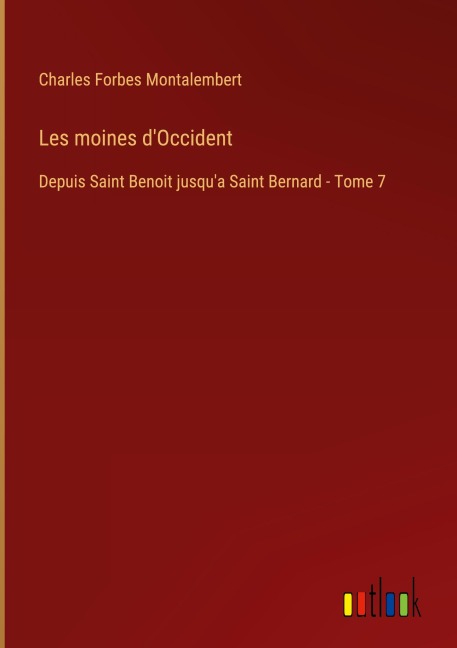 Les moines d'Occident - Charles Forbes Montalembert