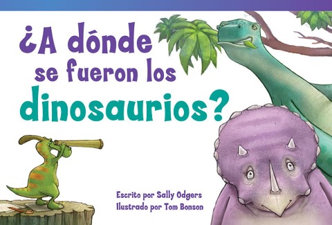 ¿A Dónde Se Fueron Los Dinosaurios? - Sally Odgers