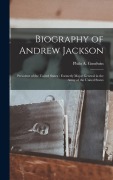Cover-Bild zum Titel 'Biography of Andrew Jackson' von 'Philo a Goodwin'