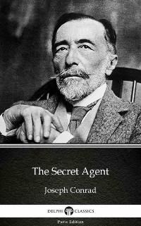 The Secret Agent by Joseph Conrad (Illustrated) - Joseph Conrad