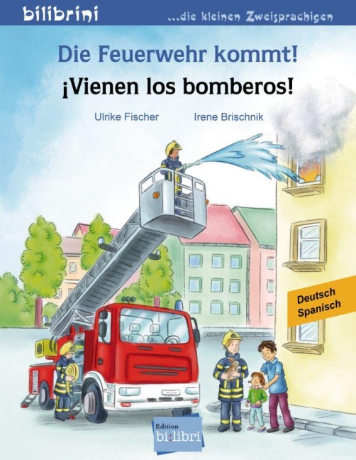 Die Feuerwehr kommt! Kinderbuch Deutsch-Spanisch - Ulrike Fischer