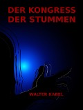 Cover-Bild zum Titel 'Der Kongress der Stummen' von 'Walter Kabel'