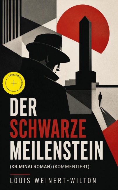 Der schwarze Meilenstein (Kriminalroman) (Kommentiert) - Louis Weinert-Wilton