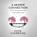 A Deeper Connection - John Sherrodd