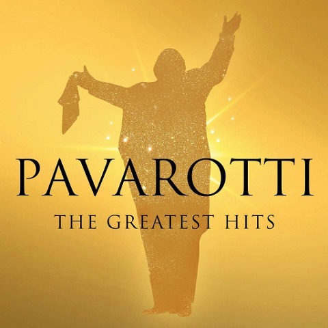 Pavarotti: The Greatest Hits - Luciano Pavarotti