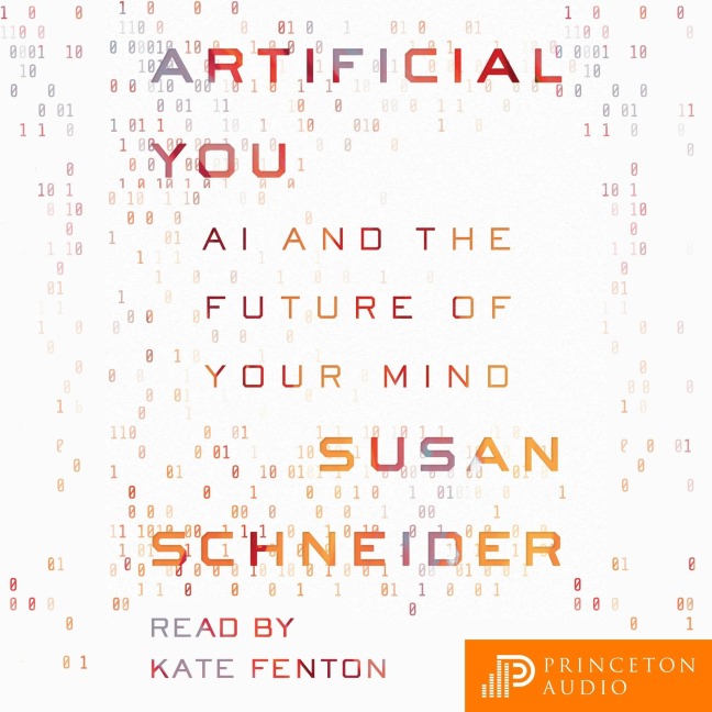 Artificial You - Susan Schneider