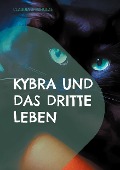 Kybra und das dritte Leben - Claudia J. Schulze