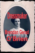 Cover-Bild zum Titel 'Dressmaker' von 'Brendan Gerad O'Brien'