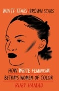 Cover-Bild zum Titel 'White Tears Brown Scars' von 'Ruby Hamad'