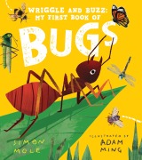 Cover-Bild zum Titel 'Wriggle and Buzz: My First Book of Bugs' von 'Simon Mole'