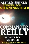Cover-Bild zum Titel 'Commander Reilly #21: Prophet der Verräter: Chronik der Sternenkrieger' von 'Alfred Bekker'