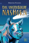 Cover-Bild zum Titel 'Das unsterbliche Nashorn' von 'Dorothea Flechsig'