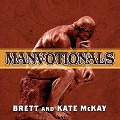 The Art of Manliness---Manvotionals: Timeless Wisdom and Advice on Living the 7 Manly Virtues - Brett Mckay, Kate McKay