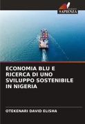 Cover-Bild zum Titel 'ECONOMIA BLU E RICERCA DI UNO SVILUPPO SOSTENIBILE IN NIGERIA' von 'Otekenari David Elisha'