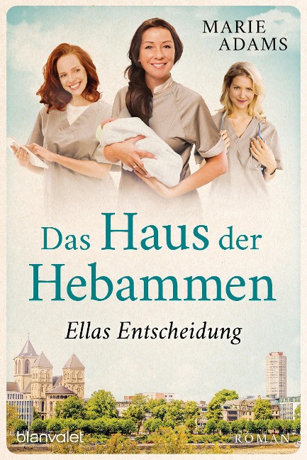 Das Haus der Hebammen - Ellas Entscheidung - Marie Adams