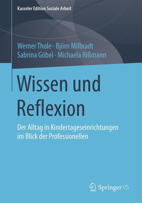 Wissen und Reflexion - Werner Thole, Michaela Rißmann, Sabrina Göbel, Björn Milbradt