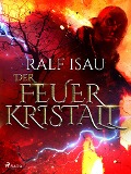 Cover-Bild zum Titel 'Der Feuerkristall' von 'Ralf Isau'