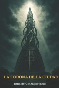 Cover-Bild zum Titel 'La corona de la ciudad' von 'Ignacio González-Varas'