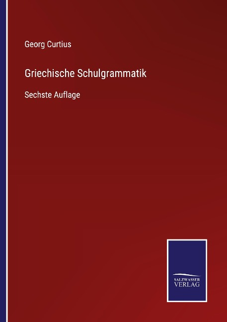 Griechische Schulgrammatik - Georg Curtius