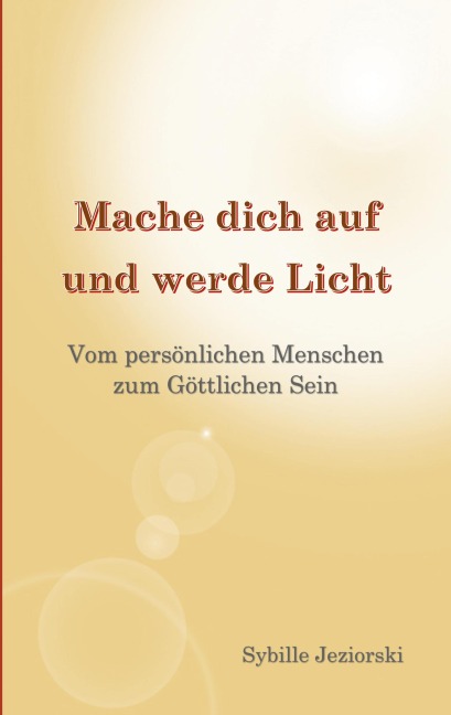 Mache dich auf und werde Licht - Sybille Jeziorski