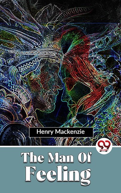 The Man Of Feeling - Henry Mackenzie