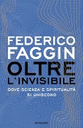 Cover-Bild zum Titel 'Oltre l'invisibile. Dove scienza e spiritualità si uniscono' von 'Federico Faggin'