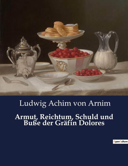 Armut, Reichtum, Schuld und Buße der Gräfin Dolores - Ludwig Achim Von Arnim