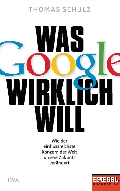 Was Google wirklich will - Thomas Schulz
