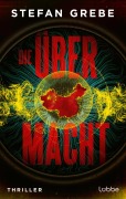 Cover-Bild zum Titel 'Die Übermacht. Nominiert für den GLAUSER 2025 in der Kategorie bestes Debüt' von 'Stefan Grebe'