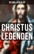 Cover-Bild zum Titel 'Christus Legenden' von 'Selma Lagerlöf'