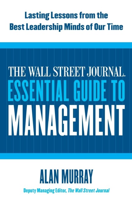The Wall Street Journal Essential Guide to Management - Alan Murray