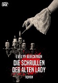 Cover-Bild zum Titel 'DIE SCHRULLEN DER ALTEN LADY' von 'Evelyn Berckman'