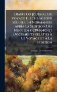 Cover-Bild zum Titel 'Diaire Ou Journal Du Voyage Du Chancelier SÃ(c)guier En Normandie Après La Sedition Des Nu-Pieds (1639-1640) Et Documents Relatifs Ã Ce Voyage Et Ã La SÃ(c)dition' von 'François De Verthamont'