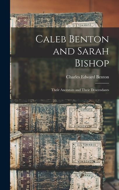 Caleb Benton and Sarah Bishop - Charles Edward Benton