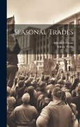 Seasonal Trades - Sidney Webb, Arnold Freeman